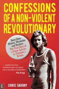 Confessions Of A Non-Violent Revolutionary by Chris Savory