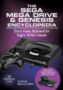 The Sega Mega Drive & Genesis Encyclopedia by Chris Scullion