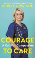 The Courage to Care by Christie Watson - Signed Edition