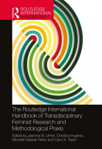 The Routledge International Handbook of Transdisciplinary Feminist Research and Methodological Praxis by Jasmine B. Ulmer (Hardback)