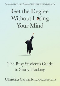 Get the Degree Without Losing Your Mind by Christina Carmelle Lopez