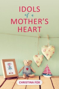 Idols of a Mother's Heart by Christina Fox