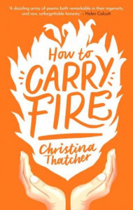 How to Carry Fire by Christina Thatcher