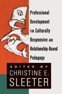 Professional Development for Culturally Responsive and Relationship-Based Pedagogy (v. 24) by Christine E. Sleeter