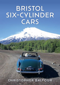 Bristol Six-Cylinder Cars by Christopher Balfour
