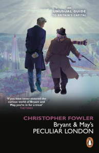 Bryant & May's Peculiar London by Christopher Fowler