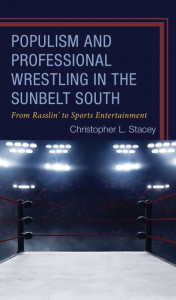 Populism and Professional Wrestling in the Sunbelt South by Christopher L. Stacey (Hardback)