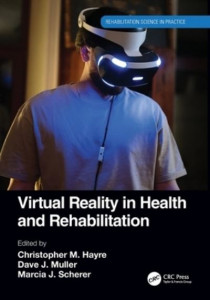 Virtual Reality in Health and Rehabilitation by Christopher M. Hayre