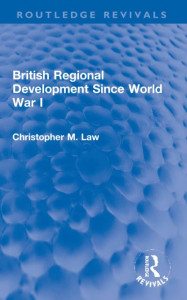 British Regional Development Since World War I by Christopher M. Law