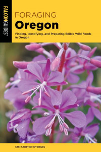 Foraging Oregon by Christopher Nyerges