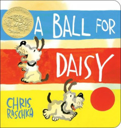 A Ball for Daisy by Christopher Raschka (Boardbook)