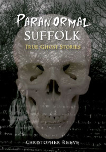 Paranormal Suffolk by Christopher Reeve
