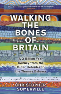Walking the Bones of Britain by Christopher Somerville (Hardback)