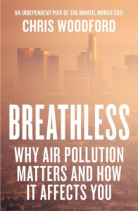 Breathless: Why Air Pollution Matters - and How it Affects You by Chris Woodford
