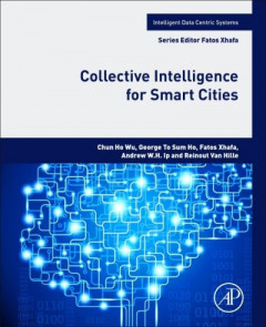 Collective Intelligence for Smart Cities by Andrew W. Ip
