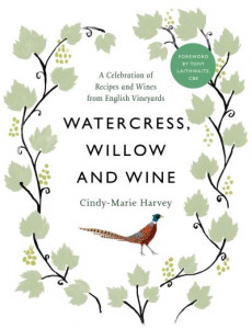 Watercress, Willow and Wine by Cindy-Marie Harvey (Hardback)