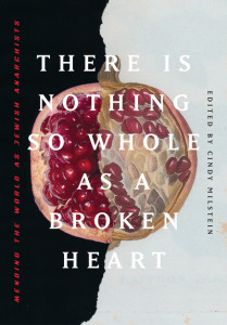 There Is Nothing So Whole as a Broken Heart by Cindy Milstein
