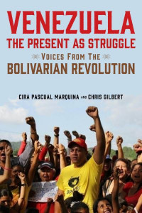 Venezuela, the Present as Struggle by Cira Pascual Marquina