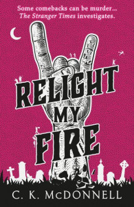 Relight My Fire (Book 4) by Caimh McDonnell (Hardback)