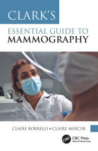 Clark's Essential Guide to Mammography by Claire Borrelli