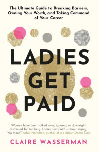 Ladies Get Paid by Claire Wasserman (Hardback)