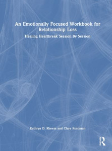 An Emotionally Focused Workbook for Relationship Loss by Kathryn Rheem (Hardback)