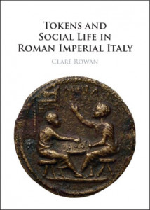 Tokens and Social Life in Roman Imperial Italy by Clare Rowan