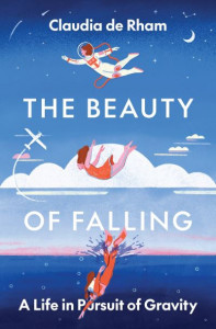 The Beauty of Falling by Claudia de Rham (Hardback)