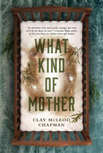 What Kind of Mother by Clay McLeod Chapman (Hardback)