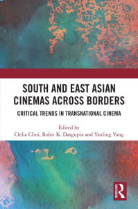 South and East Asian Cinemas Across Borders by Clelia Clini