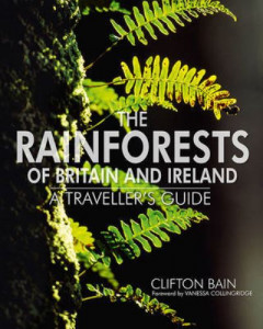 The Rainforests of Britain and Ireland by Clifton Bain (Hardback)