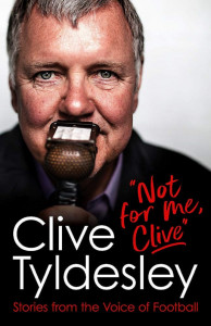 Not For Me, Clive by Clive Tyldesley - Signed Edition
