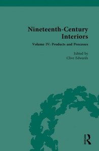 Nineteenth-Century Interiors. Volume IV Products and Processes by Clive Edwards (Hardback)