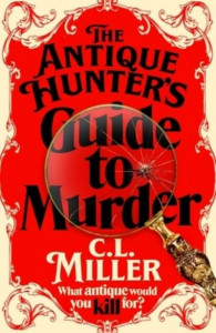 The Antique Hunter's Guide to Murder by C. L. Miller (Hardback)