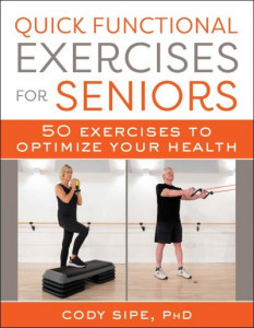 Quick Functional Exercises for Seniors by Cody Sipe