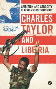 Charles Taylor and Liberia by Colin M. Waugh