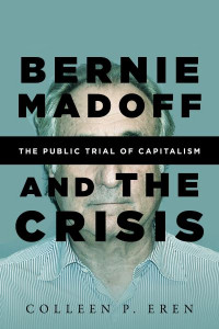 Bernie Madoff and the Crisis by Colleen P. Eren
