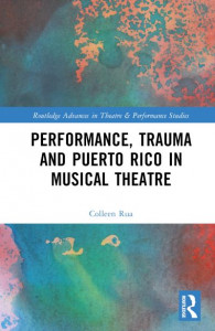 Performance, Trauma and Puerto Rico in Musical Theatre by Colleen Rua (Hardback)