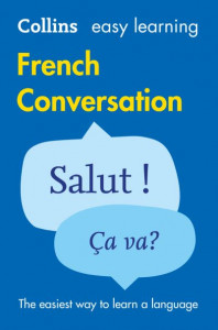 Easy Learning French Conversation: Trusted support for learning (Collins Easy Learning) by Collins Dictionaries