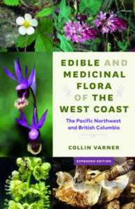 Edible and Medicinal Flora of the West Coast Edible and Medicinal Flora of the West Coast by Collin Varner
