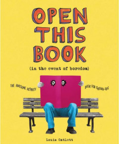 Open This Book in the Event of Boredom by Complete Waste of Time Louis Catlett