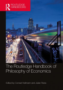 The Routledge Handbook of the Philosophy of Economics by Julian Reiss