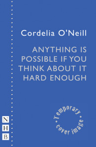 Anything Is Possible If You Think About It Hard Enough by Cordelia O'Neill