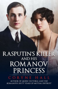Rasputin's Killer and His Romanov Princess by Coryne Hall