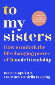 To My Sisters by Courtney Daniella Boateng