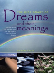 The Dictionary of Dreams and Their Meanings by Richard Craze