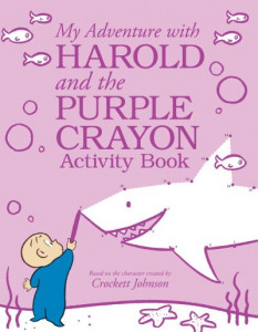 My Adventure With Harold and the Purple Crayon Activity Book by Crockett Johnson