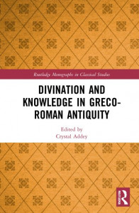 Divination and Knowledge in Greco-Roman Antiquity by Crystal Addey