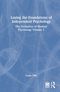 Laying the Foundations of Independent Psychology Volume 1 by Csaba Pléh (Hardback)