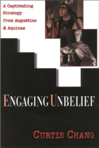 Engaging Unbelief by Curtis Chang